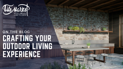 Crafting Your Outdoor Living Experience: Designing the Perfect Outdoor Kitchen with Tile Market of Delaware