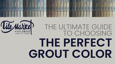 Tips from Tile Market of Delaware: The Ultimate Guide to Choosing the Perfect Grout Color for Your Tile